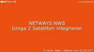 NETWAYS NWS: Icinga 2 Satelliten integrieren (Webinar vom 20. Juni 2017)