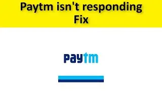 How To Fix Paytm App isn't responding Error Android & Ios - Fix Paytm App Not Open Issue