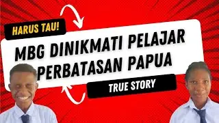 MBG di Tapal Batas Papua - harapan dan testimoni pelajar Kab. Keerom