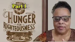 Hunger for Righteousness: What It Means & Why It Matters (Part 1)
