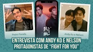 ENTREVISTAMOS ATORES TAIWANESES PARA O BRASIL 🇧🇷 - ANDY KO & NELSON DA S&Eacute;RIE FIGHT FOR YOU