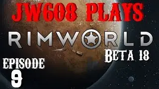JW608 Plays RimWorld 18 ep 9 Party Time