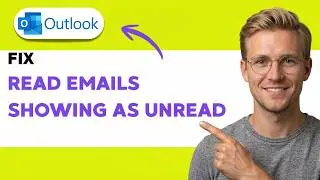 How to Fix Outlook Read Emails Showing as Unread [2026 Full Guide]