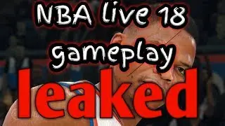 NBA LIVE 18 GAMEPLAY LEAKED