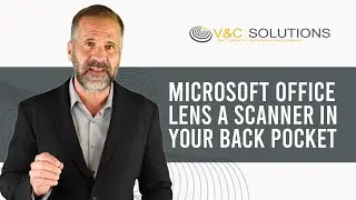 Microsoft Office Lens - A Scanner In Your Pocket! | V&C Solutions
