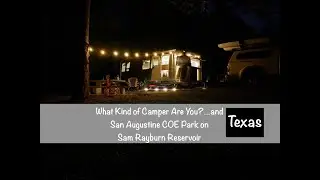 What Kind of Camper Are You?&hellip;and Sam Rayburn Reservoir in Texas at San Augustine COE Park