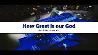 How Great is our God-Aux keys in ear mix