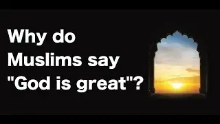 Why do Muslims say: 
