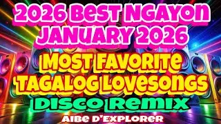 🔥💫MOST FAVORITE TAGALOG LOVESONGS⭐️2026 BEST NGAYON JANUARY 2026 | DISCO REMIX