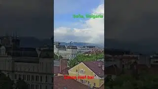 Лучший вид в Софии. Отель Sense бар на крыше. Best views in Sofia. Sense hotel Roof bar.