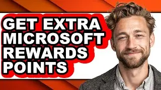 How to Get Extra Microsoft Rewards Points - Easy Guide