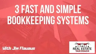 3 Fast and Simple Bookkeeping Systems | Jim Flauaus | Real Estate Tax Coach