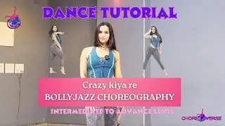 Crazy kiya re | DANCE TUTORIAL| BOLLYJAZZ CHOREOGRAPHY| Intermediate to Advance level
