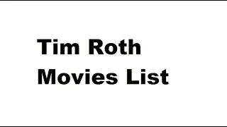 Tim Roth Movies List - Total Movies List