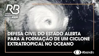 Defesa Civil do Estado alerta para a forma&ccedil;&atilde;o de um ciclone extratropical no oceano