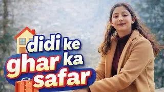 Didi ke ghar ka safar 🏠