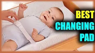 Best Changing Pad - Best Diaper Changing Pads 2019