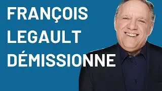 Démission de François Legault