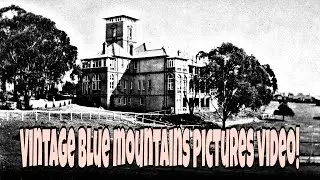 Vintage Blue Mountains Pictures Video!