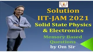 Solution IIT-JAM 2021 | Physics | Solid State Physics & Electronics | Memory based Questions