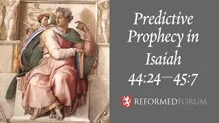Predictive Prophecy in Isaiah 44:24&ndash;45:7