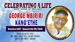 CELEBRATING LIFE OF THE LATE// GEORGE MBIRIRI KANGE'THE