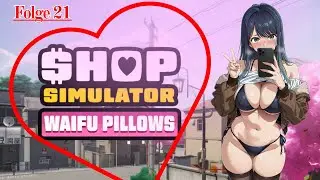 Shop Simulator Waifu Pillows #21 - A slightly different shop simulation