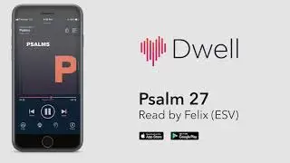Listen to Psalm 27 (ESV) by Dwell [Full Version]