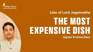 The Most Expensive Dish - Lilas of Lord Jagannatha | Agrani Krishna Dasa
