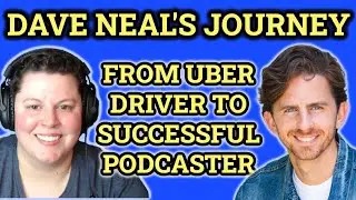 Comedian Dave Neal's Journey From Uber Driver To Successful Podcaster & More