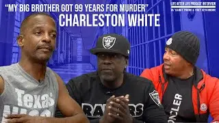 Charleston White Talks Him & His Older Brother Doing Time in Prison For Murder & More!
