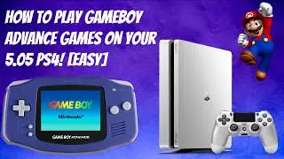 How To Play Gameboy Advance Games On Your 5.05 PS4! [EASY]
