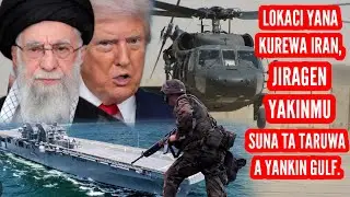 Fargabar barkewar yakin Iran da Amurka, Trump yayi gargadi, Jiragen yakin Amurka na jiran umarni. 