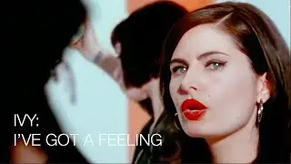 Ivy:   I've Got A Feeling - Official Music Video