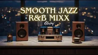 Smooth Jazz & R&B – New Year Late Night Jazz Vibes for Focus & Relax