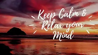 Keep calm and relax you mind with stress relief music.