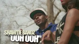 Shawtie Bandz - Ooh Ooh