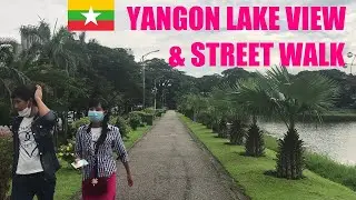🇲🇲 Yangon Lake View & Street Walk