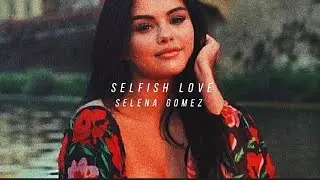 Dj Snake&Selena Gomez- Selfish Love (slowed+reverb)
