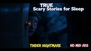 scary stories no ads | sleep stories no ads | rain sounds | black screen | TINDER NIGHTMARE