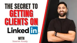 The Secret To Getting Clients On LinkedIn with Saarim Asady