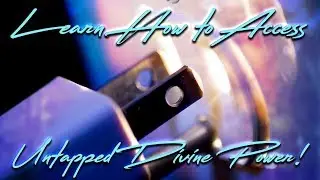 Learn How to Access Untapped Divine Power!