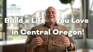 Build a Life You Love in Central Oregon!