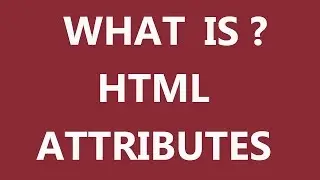 What Is HTML Attribute?