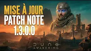 DUNE AWAKENING 1.3.0.0 : Tout change ! (Ce que le Patch Note ne vous dit pas)