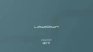 Zavedy - Get It [Lowdown Recordings]