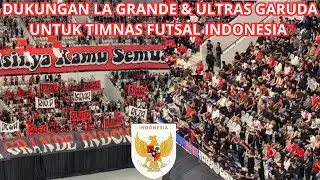 MERINDING‼️DUKUNG LA GRANDE & ULTRAS GARUDA UNTUK TIMNAS FUTSAL INDONESIA DI SEMIFINAL