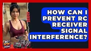 How Can I Prevent RC Receiver Signal Interference? - RC Toy Central