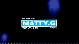 Bad Boys Blue - Pretty Young Girl (Matty.G Bootleg)