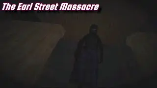 The Earl Street Massacre | Relaxing After Work with A Murderer